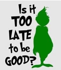 the grinch is it too late to be good? sticker on a white background