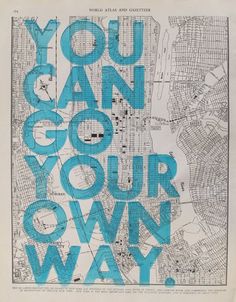 a blue and white poster with the words you can go your own way on it