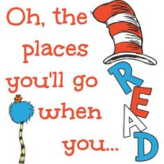 the cat in the hat says oh, the places you'll go when you read