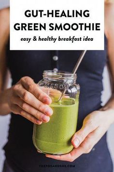 a woman holding a green smoothie in a mason jar with the text gut - healing green smoothie easy & healthy breakfast idea