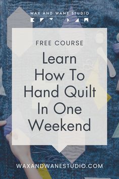 a quilt with the words free course learn how to hand quilt in one weekend