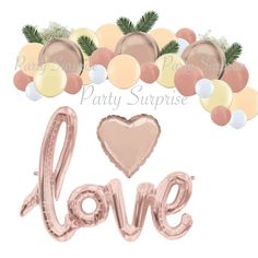 the word love is surrounded by balloons and pine branches in pink, gold and white colors