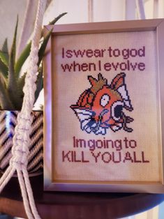 a cross - stitch picture with the words, i swear to god when i evolve imaging to kill you all