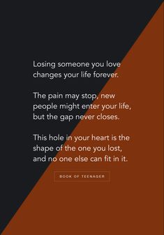 a black and orange background with the quote losing someone you love changes your life forever