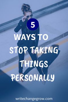 a woman walking down the street with text overlay that reads 5 ways to stop taking things personally