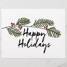 a holiday card with the words happy holidays written in black ink and evergreen leaves on it