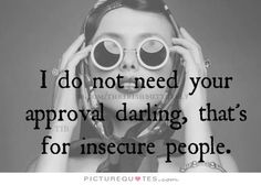 a woman with her hands on her face and the words i do not need your approval daring that's for insure people