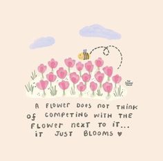 a pink flower field with a bee flying over it and the words, a flower does not think of competing with the flowers next to it