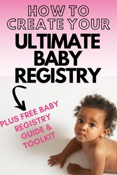 a baby laying on its back with the text how to create your ultimate baby registration