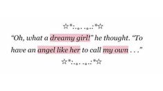 a quote that reads, oh, what a dream girl he thought to have an angel like her to call my own