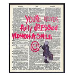 an old book page with the words you're never fully dressed without a smile