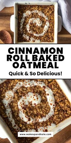 cinnamon roll baked oatmeal in a baking dish with the words quick and so delicious