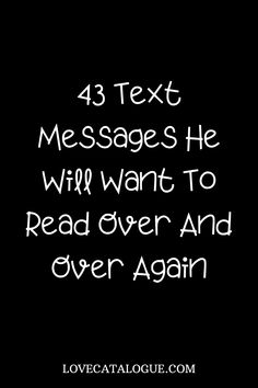 the text reads, 43 text messages he will want to read over and over again