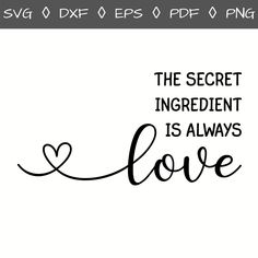 the secret ingredient is always love svg dxf eps png cut file