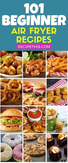 the cover of 101 beginner air fryer recipes, with pictures of different foods