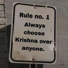 a white sign that says rules no 1 always choose krishna over anyone