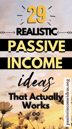 the cover of 29 realistic passive ideas that actually works