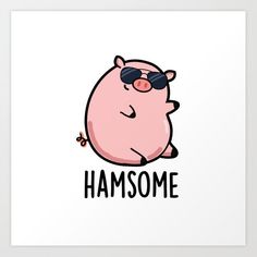 a pink pig with sunglasses and the words hamsome on it