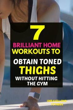 a woman leaning on the edge of a skateboard with text that reads, 7 brilliant home workouts to obtain toned thighs without hitting the gym