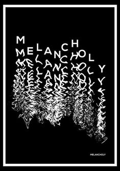 a black and white photo with the words melancholy