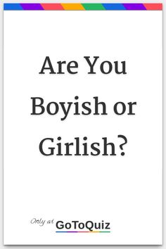 "Are You Boyish or Girlish?" My result: You are 49% boyish! What Is Tubgirl, How To Style Like A Tomboy, Tomboy Outfits Names, Cute Tomboy Outfits Aesthetic, Girly Boyish Outfits, Tomboyish Wallpapers, Tomboyish Aesthetic, Cute Boyish Outfits, How To Be A Tomboy Tips