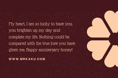 a pink flower with the words my heart i am lucky to have you, not eighteen - day and complete my life nothing could be compared with the love you have given me happy anniversary