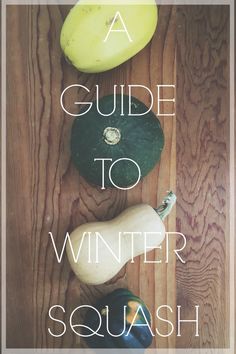 a guide to winter squash on a wooden table with text overlay that reads, a guide to winter squash