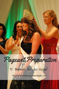 two women in evening gowns and tiaras with the words pageant preparation 5 things to do now