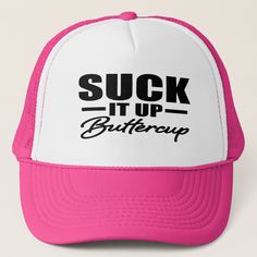 Suck it Up Buttercup funny women's hat Funny Trucker Hat, Silhouette Cameo Vinyl, Silly Hats, Custom Trucker Hats, Diy Vinyl, Diy Hat