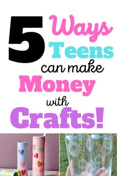 the words 5 ways teens can make money with crafts are shown in this collage