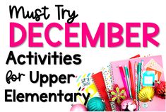 a pile of books with the title must try december activities for upper elementary students