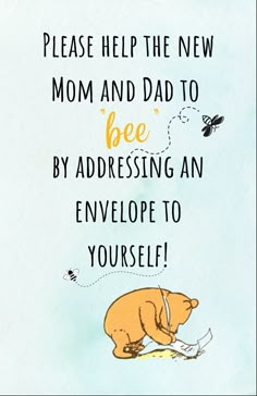 a card with an image of a bear on it and the words, please help the new mom and dad to bee by addressing an envelope to yourself