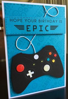 a handmade card with a video game controller on it's front and the words hope your birthday is epic