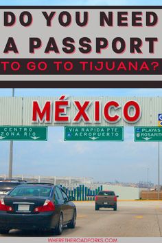 a sign that says do you need a passport to go to tijuana?