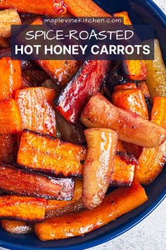 roasted carrots and beets in a blue bowl with the title spice - roasted hot honey carrots