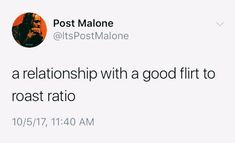 a tweet with the caption that reads, post malone @ bitspotmalone i'm a relationship with a good flirt to roast ratto