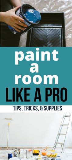 the words paint a room like a pro tips, tricks and supplies on top of an image