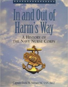 In and Out of Harm's Way : A History of the Navy Nurse Corps: Doris Sterner: 9780897167062: Amazon.com: Books History Of Nursing, In & Out, American Military, Military Nurses, Science Books, The Navy