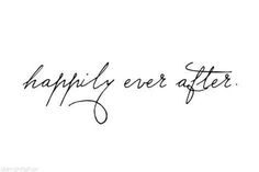 the words happily ever after written in cursive handwriting