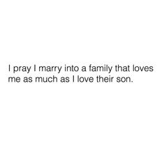 a white background with the words i pray mary into family that loves me as much as i love their son