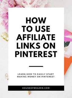 pink flowers with the words how to use affiate links on pinterest