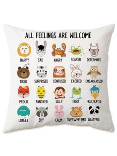 a pillow with an image of animals and words that say, all feelings are welcome