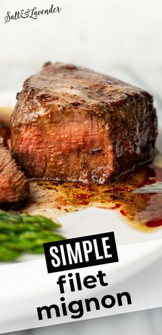 a plate with a steak and asparagus and text overlay that reads simple filet mignon Filet Mignon Recipes Stove Top, Filet Mignon Steak Recipes, Beef Fillet Recipes, Filet Mignon Recipe, Filet Steak, Steak At Home, Chef At Home, Filet Mignon Recipes, Mignon Steak