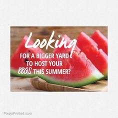 watermelon slices on a cutting board with the words looking for a bigger yard to host your boss this summer?