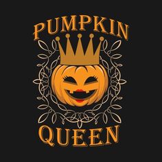 a pumpkin with a crown on it's head and the words pumpkin queen written below