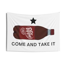 a white wall hanging with a coca cola bottle and the words come and take it