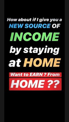 an advertisement with the words, how about i give you a new source of income by staying at home?