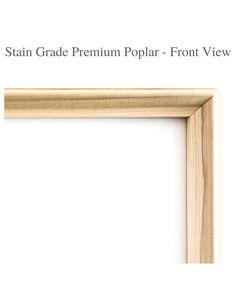 a wooden frame with the words stain grade premium polar - front view