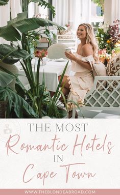 the most romantic hotels in cape town with text overlay that reads, the most romantic hotels in cape town