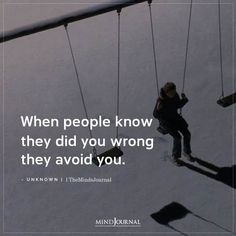 a person on a swing with the quote when people know they did you wrong, they avoid